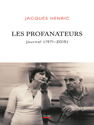 cover image of Les Profanateurs. Journal (1971--2015)--Les coulisses d'un demi-siècle de vie littéraire française.